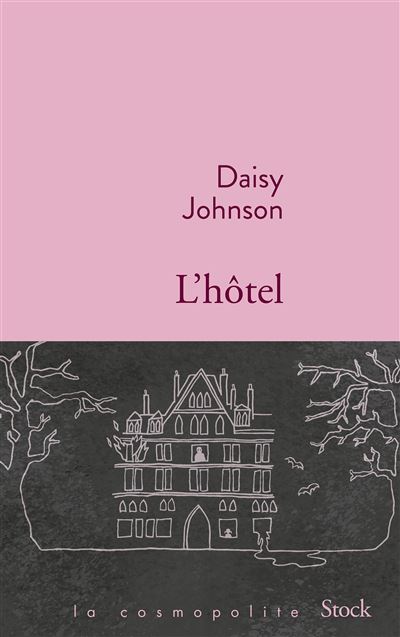 Couverture de l'Hôtel par Daisy Johnson aux éditions Stock La Cosmopolite - la première de couverture est partagé en deux, la première partie occupant les 6/10e de la couverture. Sur fond rose clair est écrit "Daisy Johnson" puis "lhotel" en noir. La seconde partie présente un tracé d'hotel néogothique à main levé, d'un trait blanc sur fond noir.